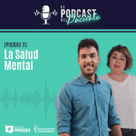 El podcast del Paciente episodio 23 «Hablemos de la Salud Mental»