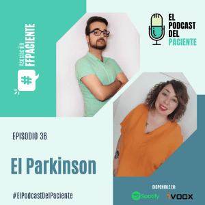 El podcast del paciente episodio 36 «El Parkinson».